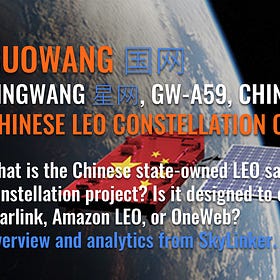 GuoWang - Overview of the Chinese State-Owned LEO SatCom Constellation