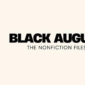 The Nonfiction Files 6: Black August