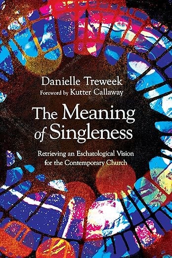 The Meaning of Singleness: Retrieving an Eschatological Vision for the Contemporary Church