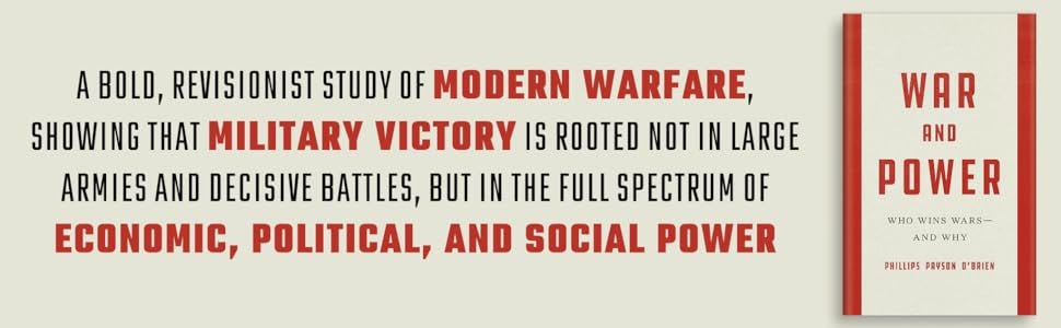 War and Power: Who Wins Wars―and Why: O'Brien, Phillips Payson:  9781541606975: Amazon.com: Books