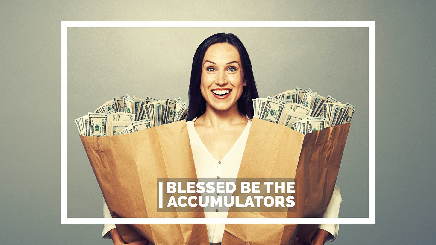 A woman smiling while holding two brown paper bags full of money with the caption “Blessed be the Accumulators” A woman smiling while holding two brown paper bags full of money with the caption “Blessed be the Accumulators”