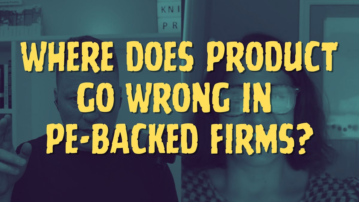 Where Does Product Go Wrong in PE-Backed Firms? (57 minute video)