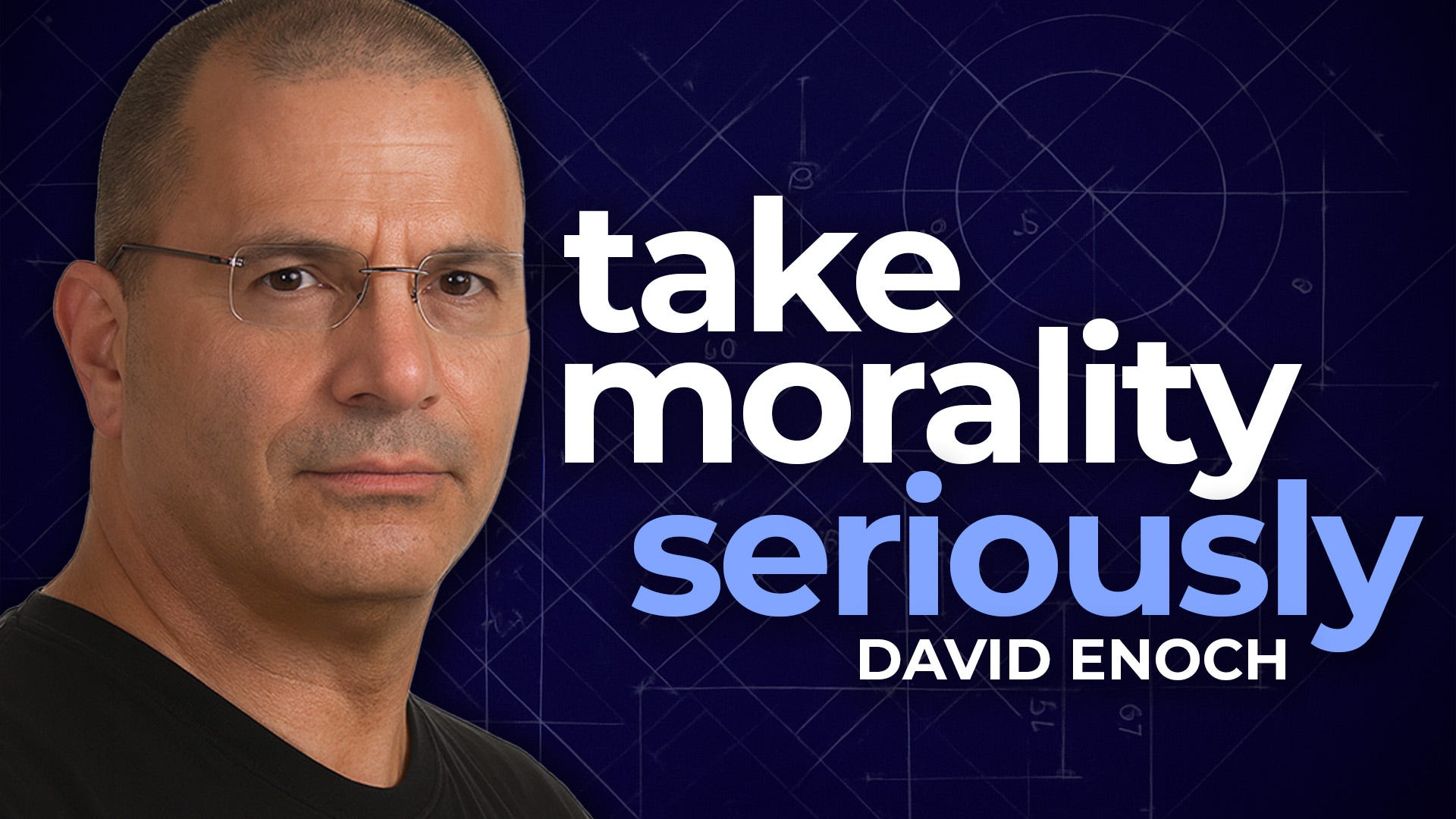 #61 David Enoch | Why This Oxford Professor Thinks Morality is Objective