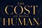 The Cost of Being Human