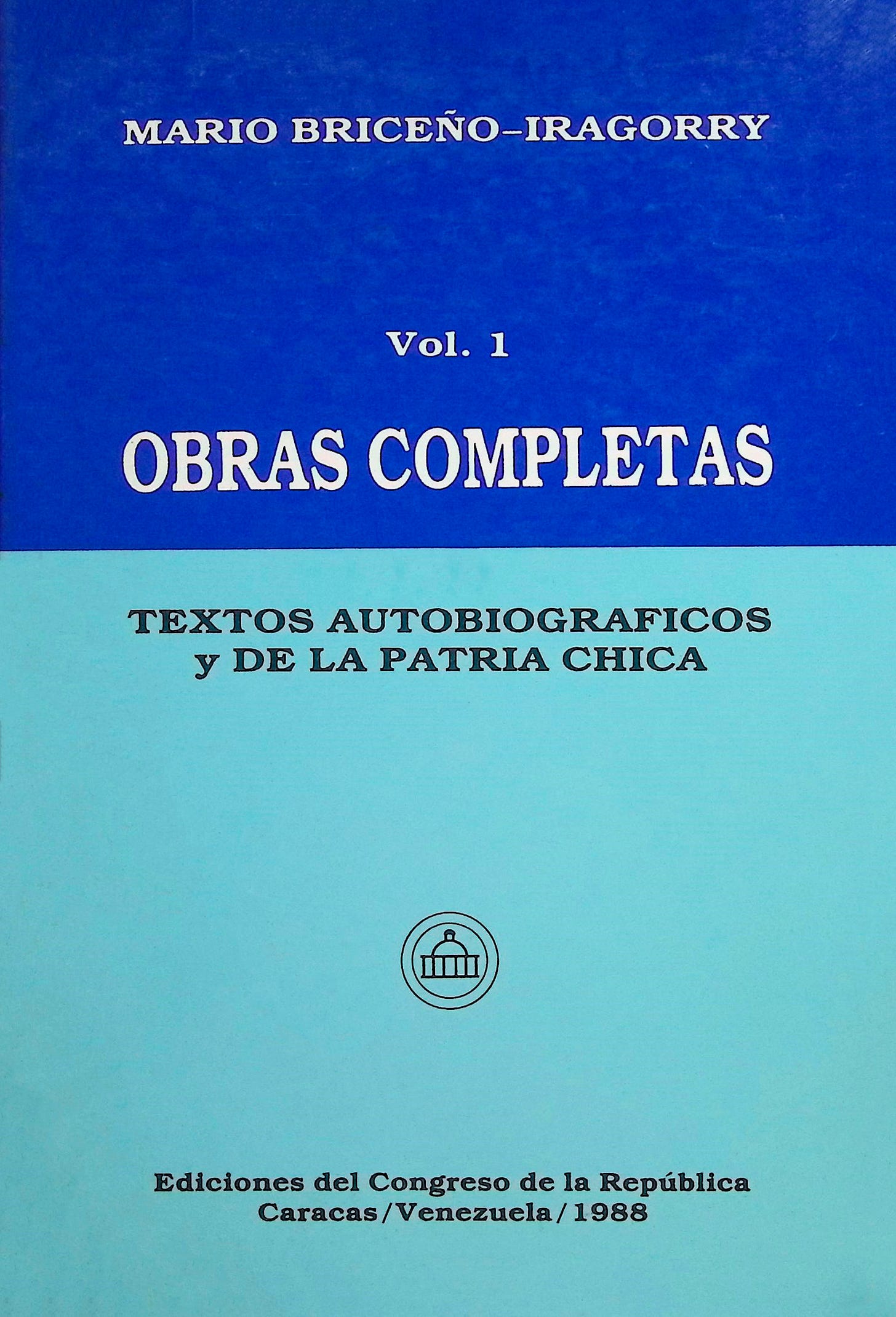 Obras completas: Textos autobiográficos y de la Patria Chica, Tomo I Obras completas: Textos autobiográficos y de la Patria Chica, Tomo I