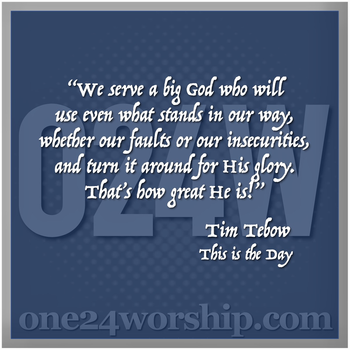 Image of the one24worship logo with Tim Tebow quote superimposed.