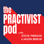 The Practivist Pod