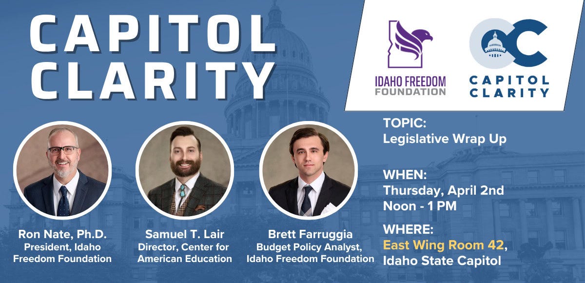 Idaho Politics — Idaho Freedom Foundation (IFF) Capitol Clarity: Legislative Wrap Up