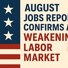 August Jobs Report Confirms a Weakening U.S. Labor Market