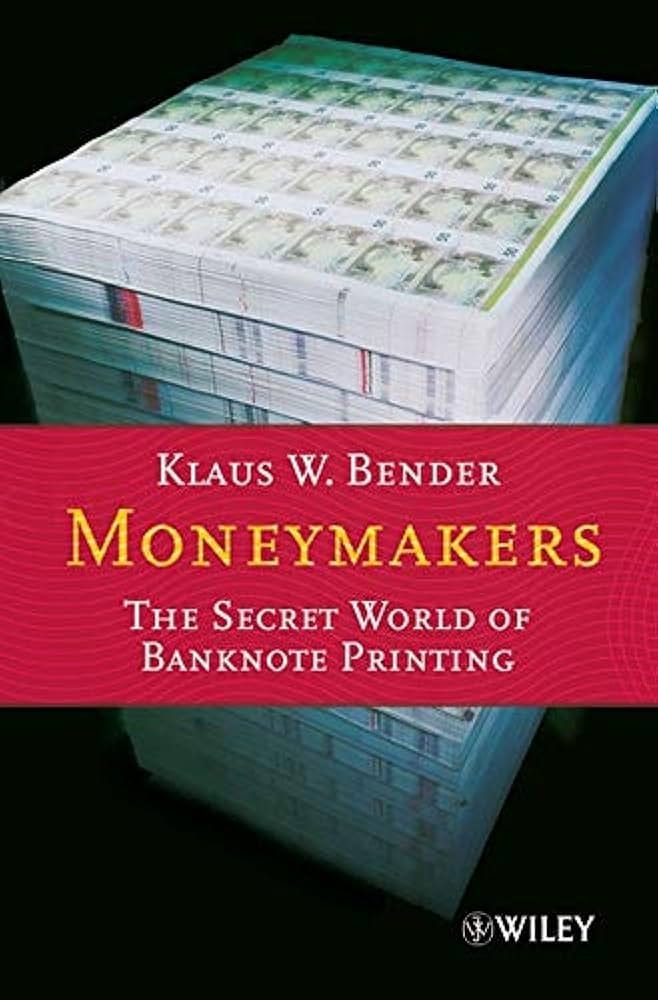 Moneymakers: The Secret World of Banknote Printing: Bender, Klaus W.:  9783527502363: Amazon.com: Books