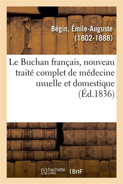 Le Buchan français, nouveau traité complet de médecine usuelle et domestique - 1