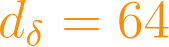 d_\delta = 64