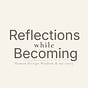 Reflections While Becoming's avatar