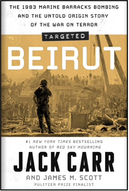 Book cover of Targeted: Beirut by Jack Carr and James M. Scott, featuring a sepia-toned photo of U.S. Marines amid rubble after the 1983 barracks bombing, with bold lettering highlighting “Beirut.”