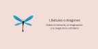 Libélulas o dragones