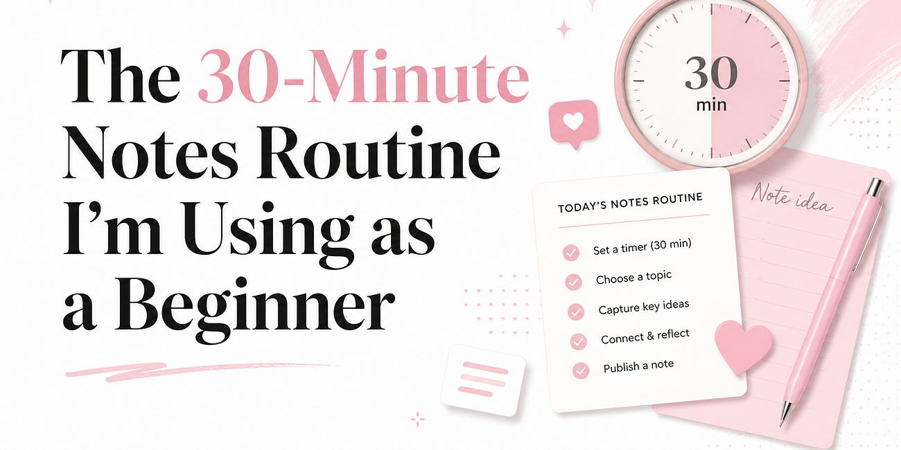 The 30-Minute Notes Routine I’m Using as a Beginner