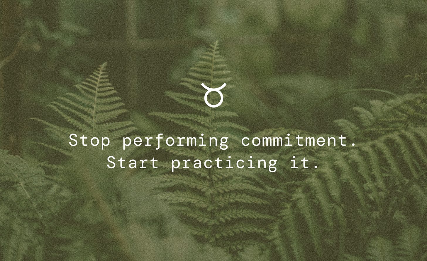 Stop performing commitment. Start practicing it.
