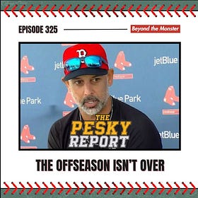 The Pesky Report Ep. 325: The Offseason Isn't Over