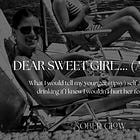 Dear Sweet Girl.... (age 22)