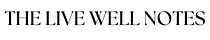 The Live Well Notes