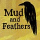 Mud and Feathers