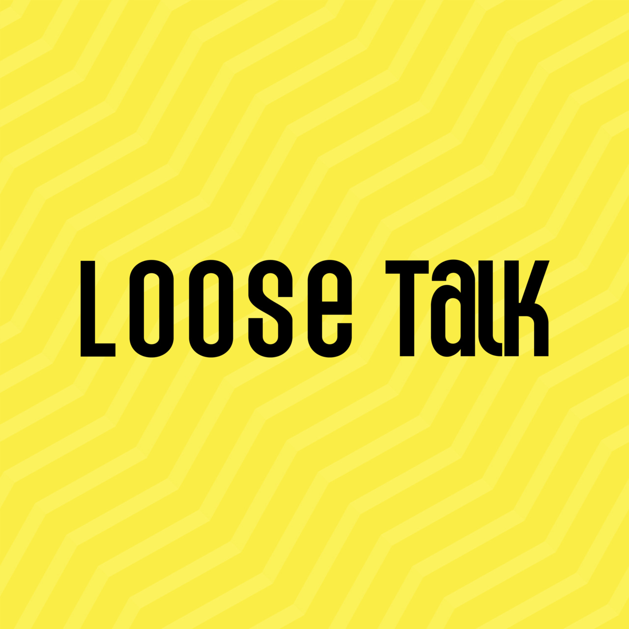Loose Talk