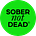Sober Not Dead