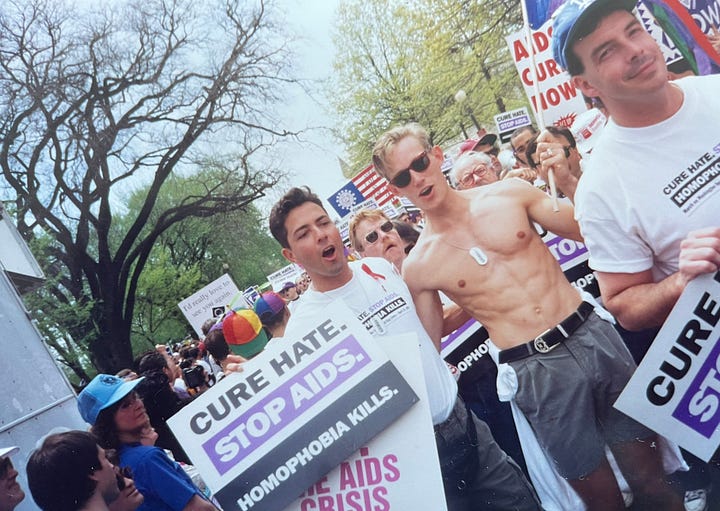 1993 March on Washington. The "die-in" with ACTUP in front of the White House and marching with my boyfriend John Nieto