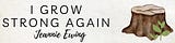 I Grow Strong Again