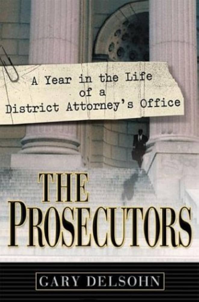The Prosecutors: A Year in the Life of a District Attorney's Office