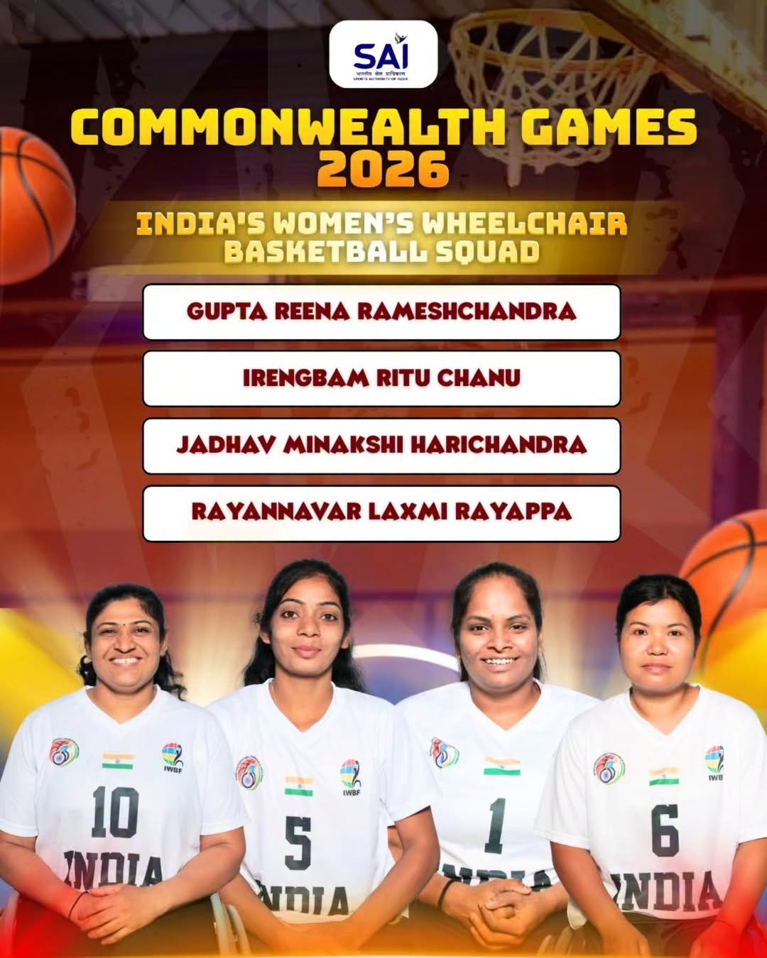 May be an image of basketball and text that says 'SAI T "ា"" COMMONWEALTH GAMES 2026 INDIA'S WOMEN'S WHEELCHAIR BASKETBALL SQUAD GUPTA REENA RAMESHCHANDRA IRENGBAM RITU CHANU JADHAV MINAKSHI HARICHANDRA RAYANNAVAR LAXMI RAYAPPA TWDP TWBF 10 INDIA TWB 1 1 5 NNTA 6 NDIA' May be an image of basketball and text that says 'SAI T "ា"" COMMONWEALTH GAMES 2026 INDIA'S WOMEN'S WHEELCHAIR BASKETBALL SQUAD GUPTA REENA RAMESHCHANDRA IRENGBAM RITU CHANU JADHAV MINAKSHI HARICHANDRA RAYANNAVAR LAXMI RAYAPPA TWDP TWBF 10 INDIA TWB 1 1 5 NNTA 6 NDIA'