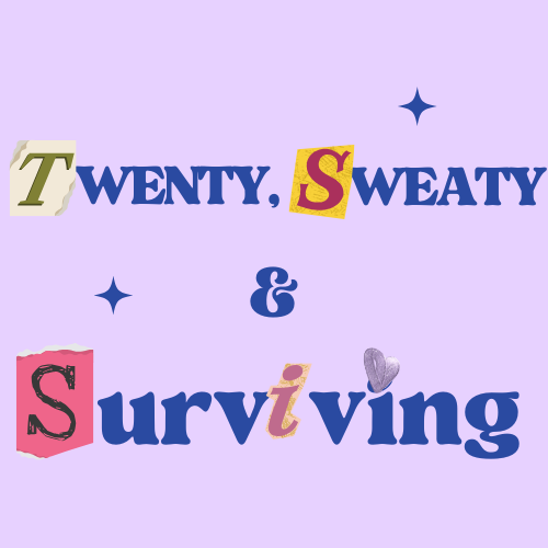 Twenty, Sweaty and Surviving  
