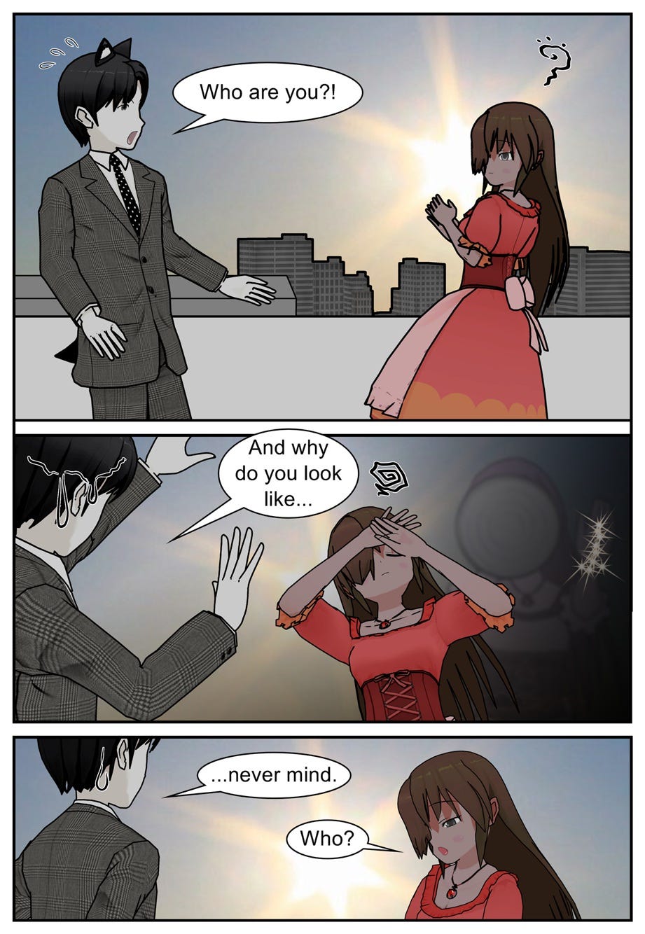 Who are you?! And why do you look like... never mind. Who?