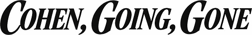 Cohen, Going, Gone