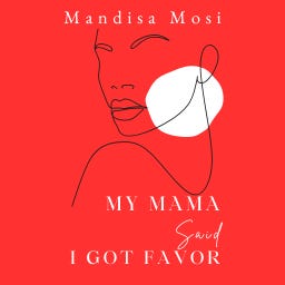 My Mama Said I Got Favor
