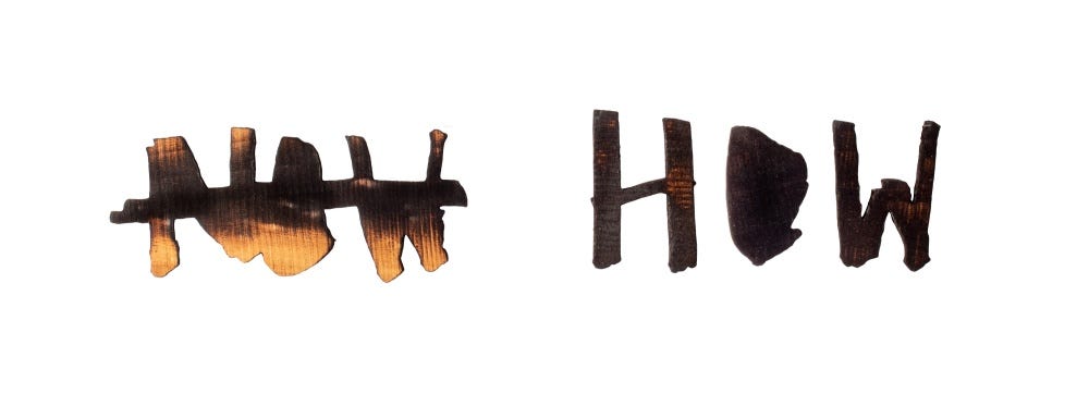 Scanned handwriting becomes California live oak that is laser-cut and charred. The word NOW is crossed out. Next to it: HOW.