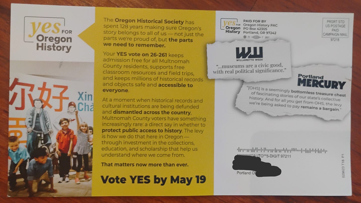 Yes for Oregon History mailer with detailed arguments in favor of the OHS levy. Yes for Oregon History mailer with detailed arguments in favor of the OHS levy.