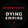 Dispatches from a Dying Empire