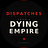 Dispatches from a Dying Empire