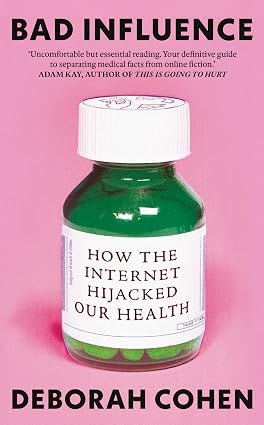 Capa de Bad Influence: How the Internet Hijacked Our Health, de Deborah Cohen. Edição em inglês, Oneworld Publications. Capa de Bad Influence: How the Internet Hijacked Our Health, de Deborah Cohen. Edição em inglês, Oneworld Publications.