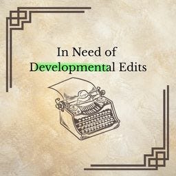 In Need of Developmental Edits