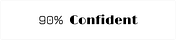 90% Confident