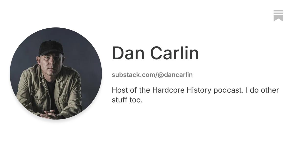 Dan Carlin | Substack