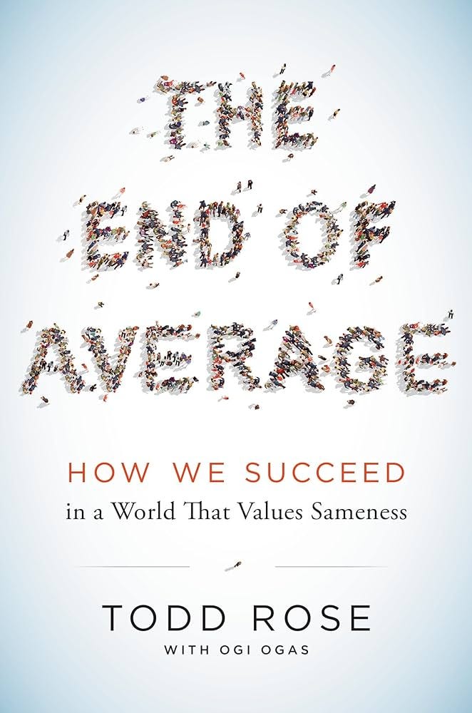The End of Average: How We Succeed in a World That Values Sameness [Book]
