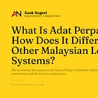 What Is Adat Perpatih and How Does It Differ From Other Malaysian Legal Systems?