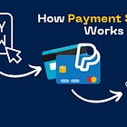 How Payment System Works?