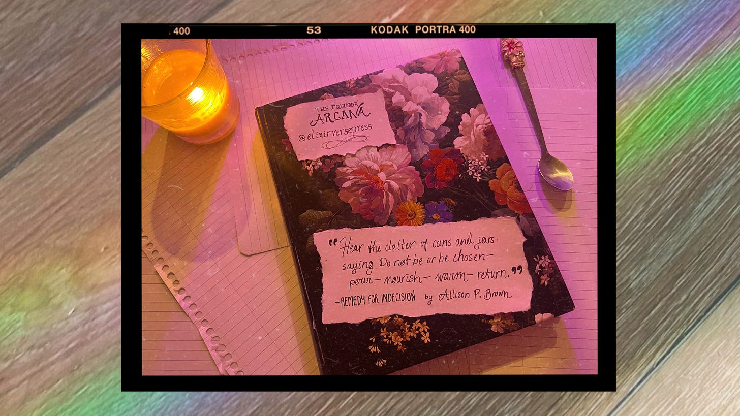 A piece of scrap paper with a handwritten quote that reads "Hear the clatter of cans and jars saying Do not be or be chosen— pour—nourish—warm—return. -Allison P. Brown"
