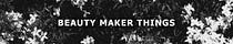 Beauty Maker Things