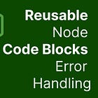 Reusable Node Code Modules, Part 4 - Error Handling
