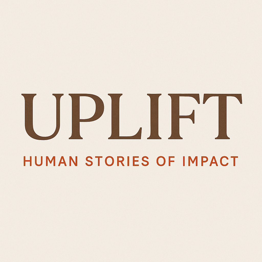 UPLIFT: Human Stories of Impact